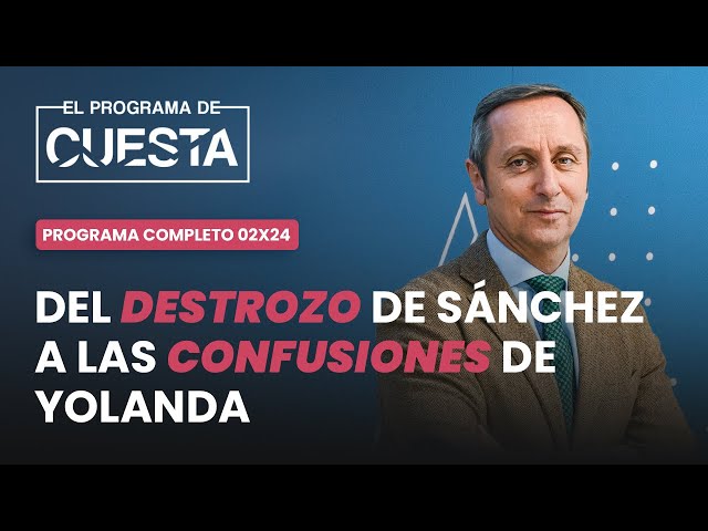 El Programa de Cuesta: del destrozo de Sánchez a las confusiones de Yolanda Díaz