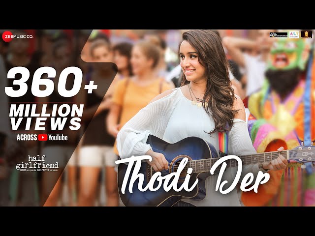 Thodi Der -Full Video | Half Girlfriend | Arjun Kapoor & Shraddha Kapoor | Farhan S & Shreya Ghoshal