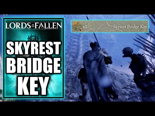 Lords of the Fallen - Where to Find Skyrest Bridge Key Location & Explore All of Skyrest Bridge