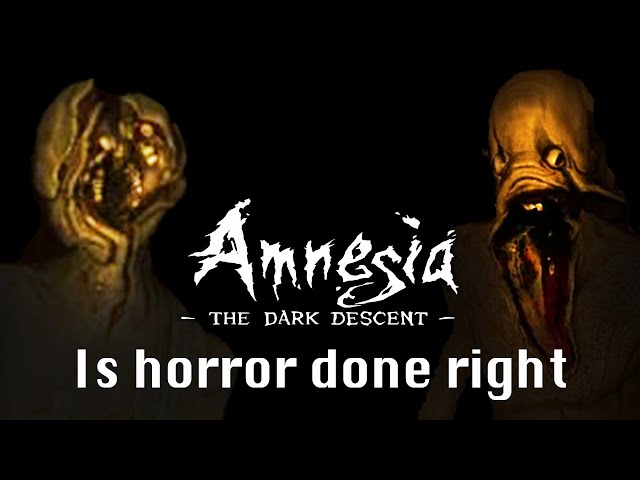Amnesia is horror done right