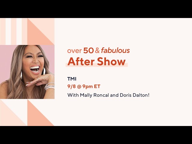 Over 50 & Fabulous: TMI | After Show