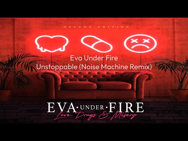 Eva Under Fire – Unstoppable (Noise Machine Remix) (Official Audio)