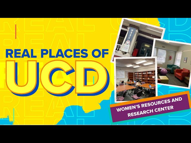Real Places of UCD: Women's Resources and Research Center