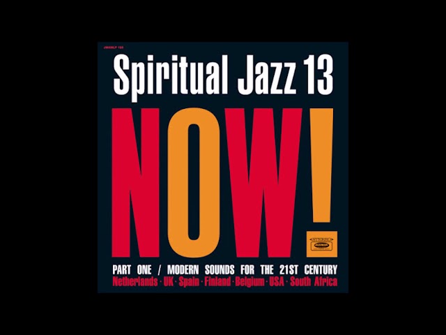 Spiritual Jazz: 13 Now! Part One / Modern Sounds For The 21st Century (2021)