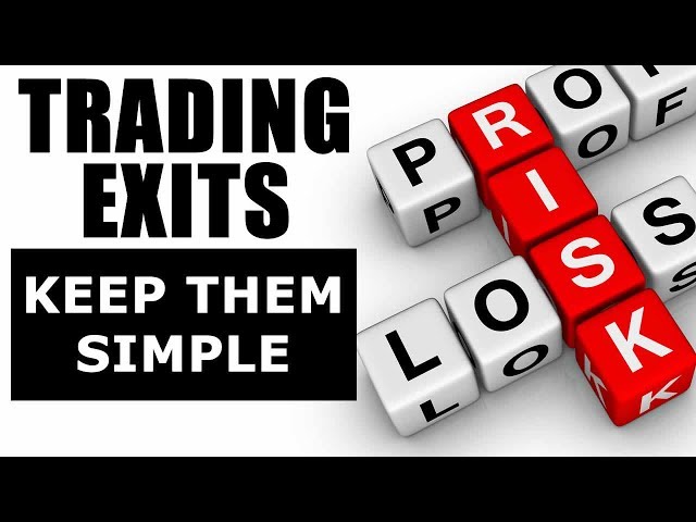 Is There A Best Trading Exit Strategy? Keep Them Simple