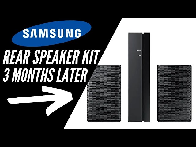 Samsung Wireless Rear Speaker Kit 3 Months Later