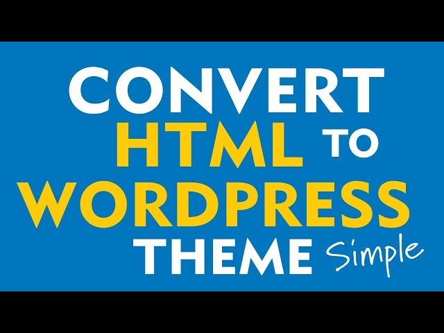 How to convert an HTML Template to a WordPress Theme (2019)
