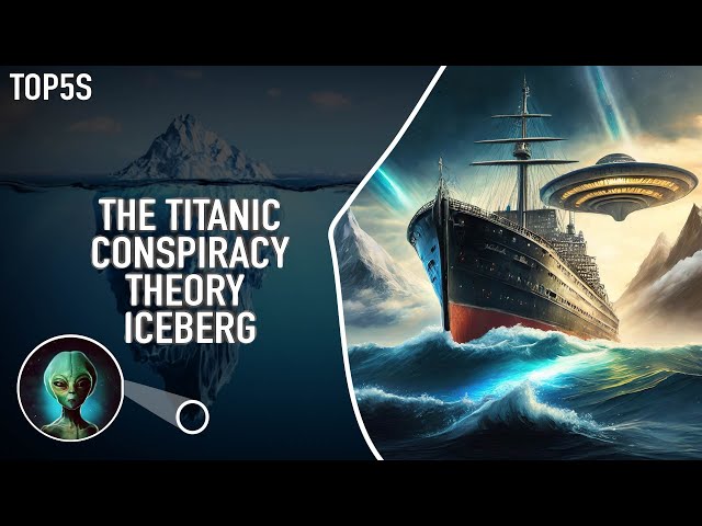 The Ultimate Titanic Conspiracy Theory Iceberg...