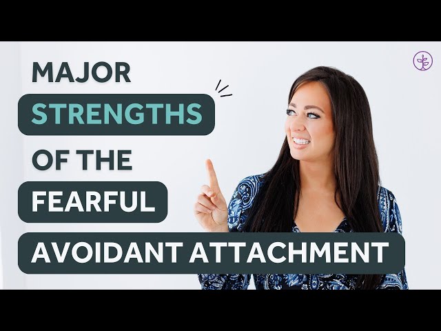 Fearful Avoidant Attachment: Harnessing Its Hidden Strengths