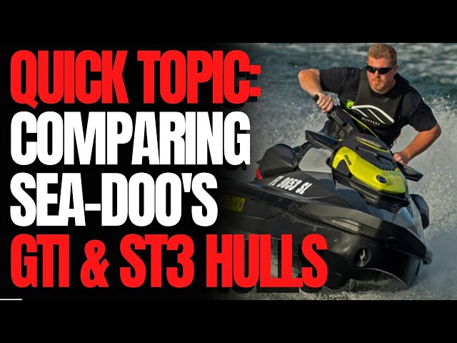 Comparing Sea-Doo's GTI & ST3 Hulls – WCJ Quick Topic