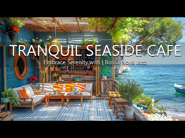 Tranquil Seaside Melodies - Embrace Serenity with Bossa Nova Jazz Music and Ocean Waves Sound