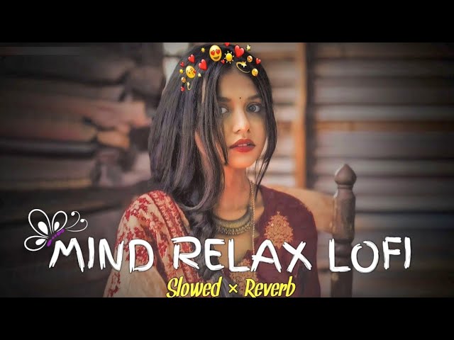 Mind Relaxing 😌 Mashup 2024 || Non - Stop Love Mashup || Slowed+ Reverb Sad Lofi || #arjitsingh #sad