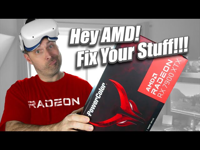 AMD's Best GPU has Some Problems - Radeon RX 7900XTX VR Performance Review