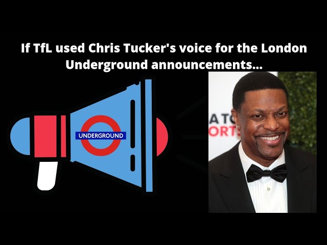 If TfL used Chris Tucker's voice for London Underground announcements...