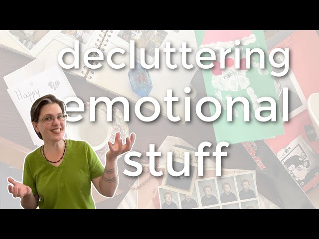 HOW TO DECLUTTER EMOTIONALLY HEAVY THINGS