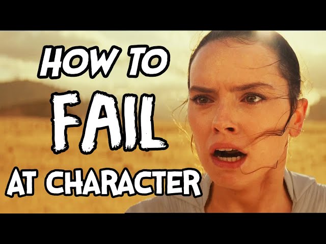 How To Fail At Character - The Rise of Skywalker