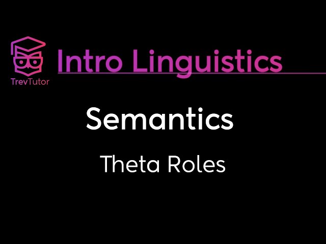 [Introduction to Linguistics] Theta Roles / Thematic Roles