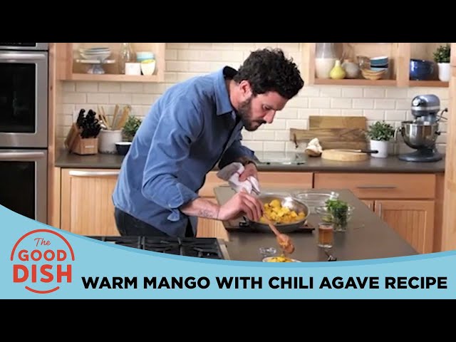 Live Longer For Less: Warm Mango with Chili Agave | The Good Dish