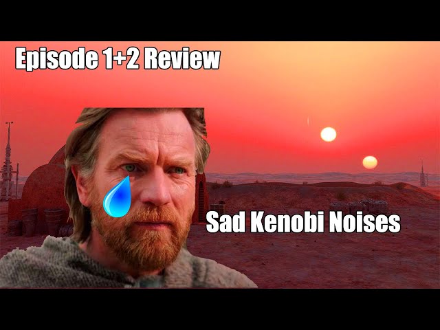 The Kenobi Show is good? (so far) episode 1+2 review/impressions