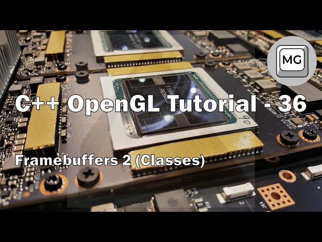 C++ OpenGL Tutorial - 36 - Framebuffers 2 (Classes)