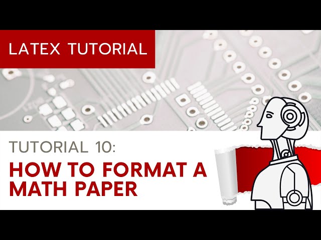 LaTeX Tutorial: How to Format a Math Paper
