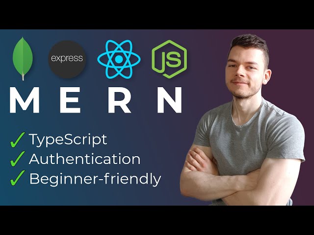 Complete MERN Beginner Course (TypeScript, Authentication, Deployment...)