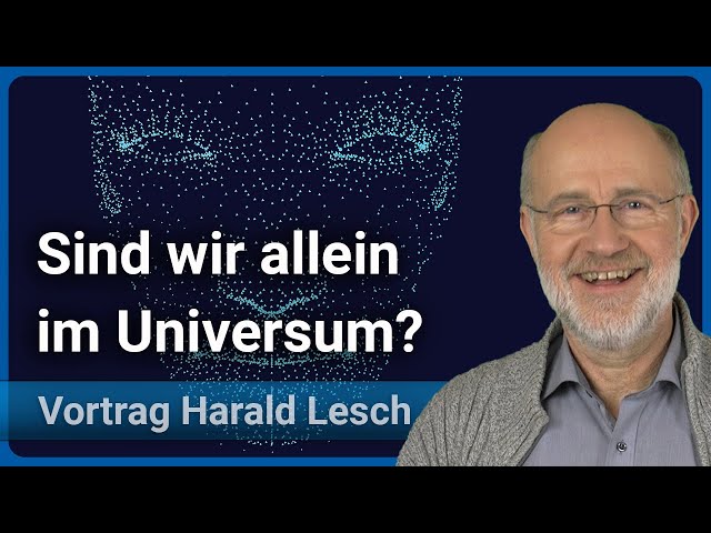 Harald Lesch: Sind wir allein im Universum? • Live im Hörsaal