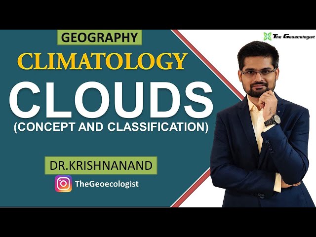 Clouds | Concept and Classification | Climatology | Dr. Krishnanand