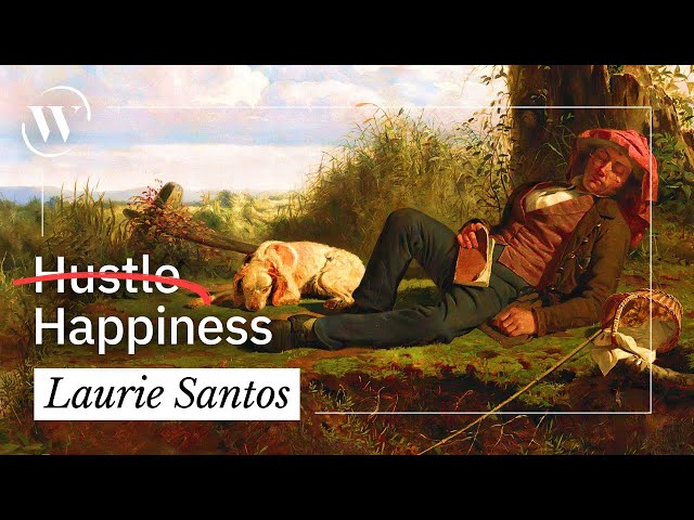 Hustle culture kills happiness. Here’s how to escape it. | Laurie Santos