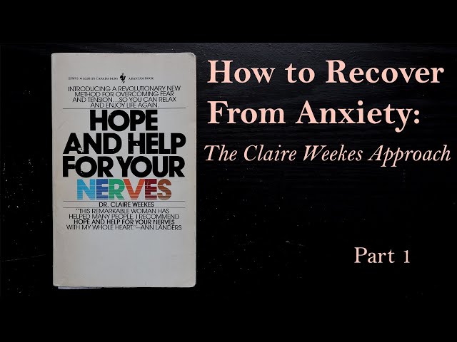 How to Recover from Anxiety: The Claire Weekes Approach (Part 1)