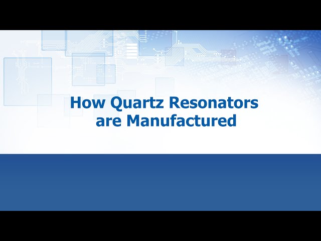 How Quartz Resonators are Manufactured: ECS Inc. International