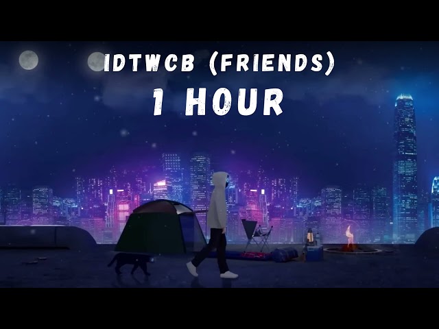 BoyWithUke - idtwcbf (friends) EXTENDED 1 HOUR
