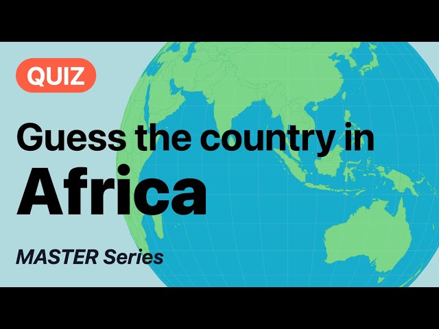[QUIZ] Guess the country in Africa  -  MASTER Series