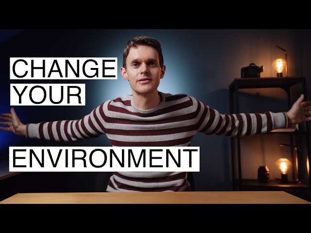 Change your environment for success