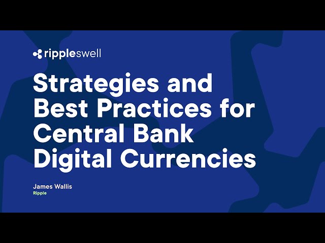 Swell 2022: Strategies and Best Practices for Central Bank Digital Currencies with James Wallis