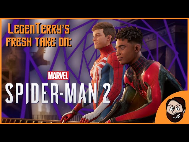 LegenTerry's Fresh Take - Marvel's Spider Man 2