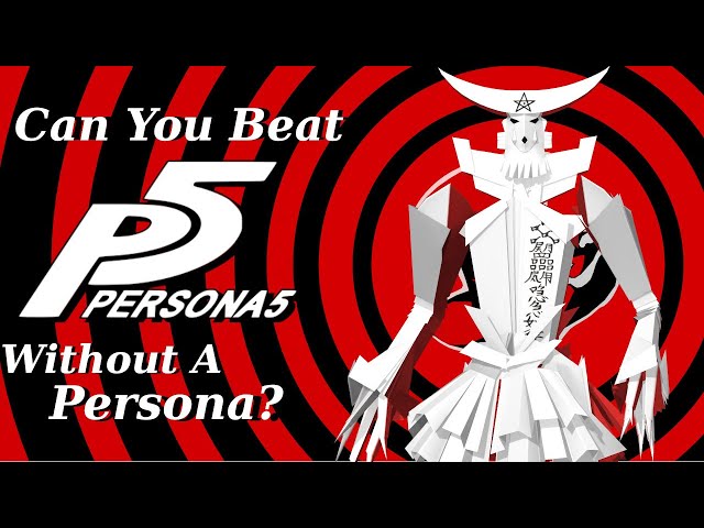Can You Beat Persona 5 Without A Persona?