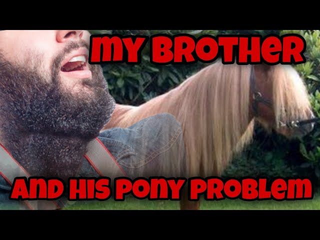 My Brother And His "Pony Problem" || D&D Horror Story