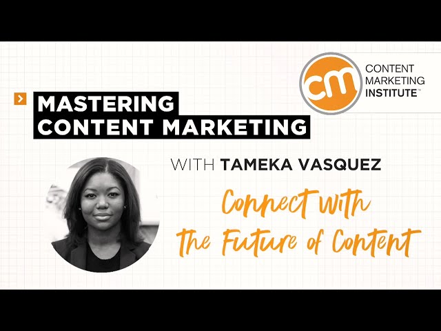 Mastering Content Marketing - The Future of Content