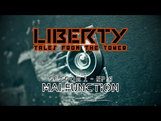 Liberty: Tales from the Tower | Season 1 | Ep. 6 | Malfunction