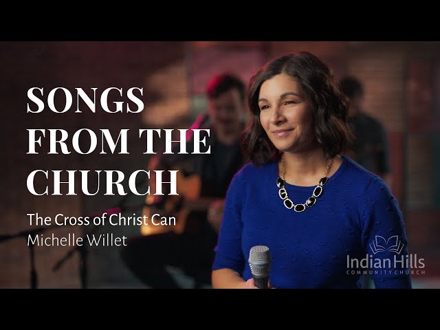 The Cross of Christ Can (Michelle Willet)