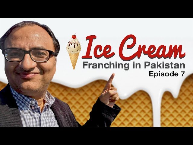 Ice Cream | Franchising in Pakistan | Episode 7 | Rehan Allahwala