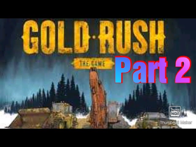 Gold Rush The Game Gameplay Part 2 Getting Rich start