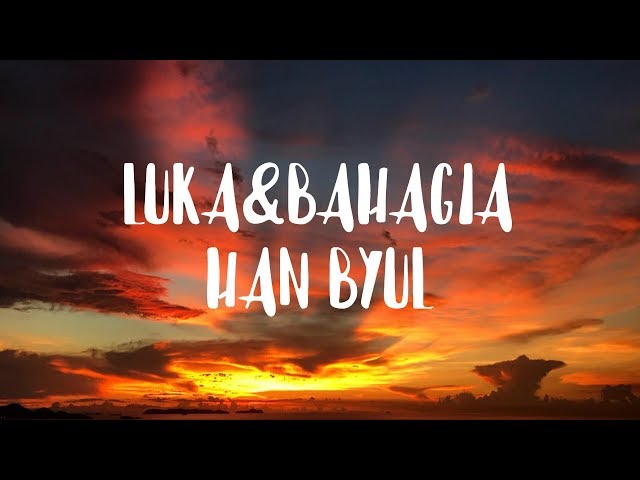 Luka Dan Bahagia - Han Byul | Lirik Video