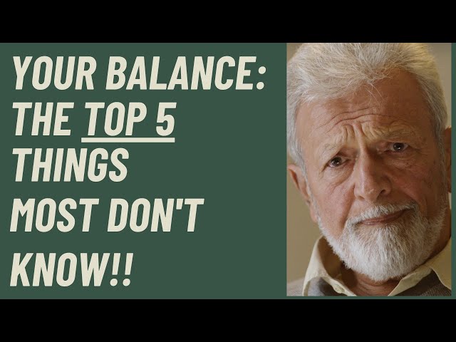 Seniors: Top FIVE  things most people don't know about balance
