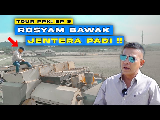 JENTERA SAWAH PADI GERGASI DI KEPALA BATAS NI BUKAN BESHE-BESHE! - TOUR PPK EP9
