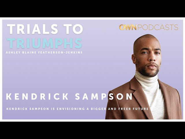 Insecure (HBO) Kendrick Sampson | Trials To Triumphs | OWN Podcasts