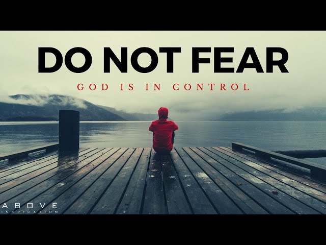 DO NOT FEAR | God is in Control - Inspirational & Motivational Video