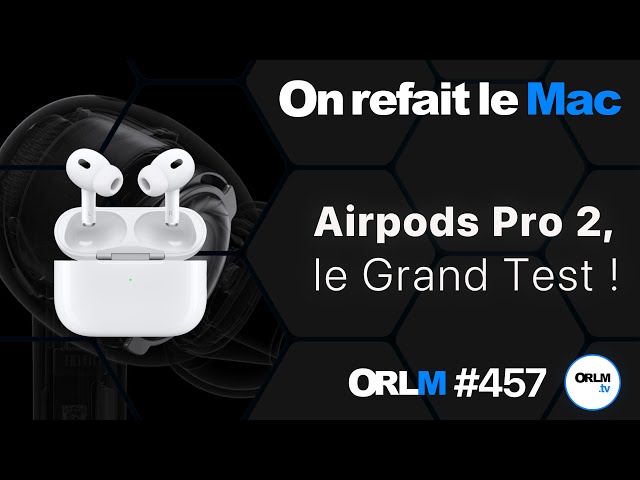 Airpods Pro 2, le Grand Test !⎜ORLM-457