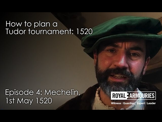 Episode 4: How to Plan a Tudor Tournament, 'Rivets and Rebels'. Mechelin, 1st May 1520